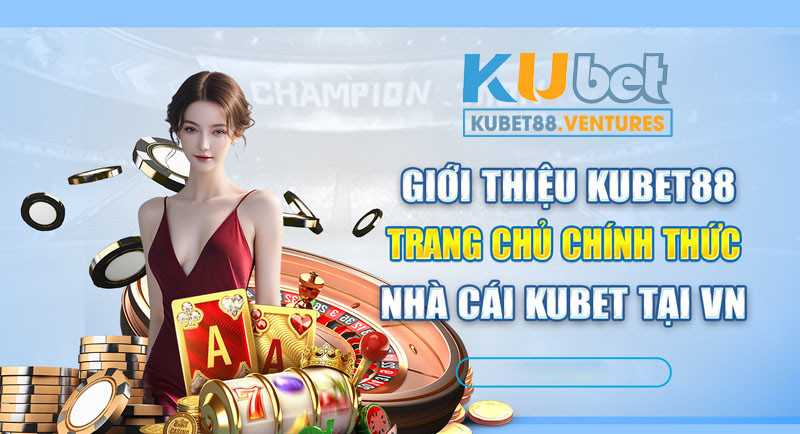 Giới thiệu thông tin tổng quan về kubet88