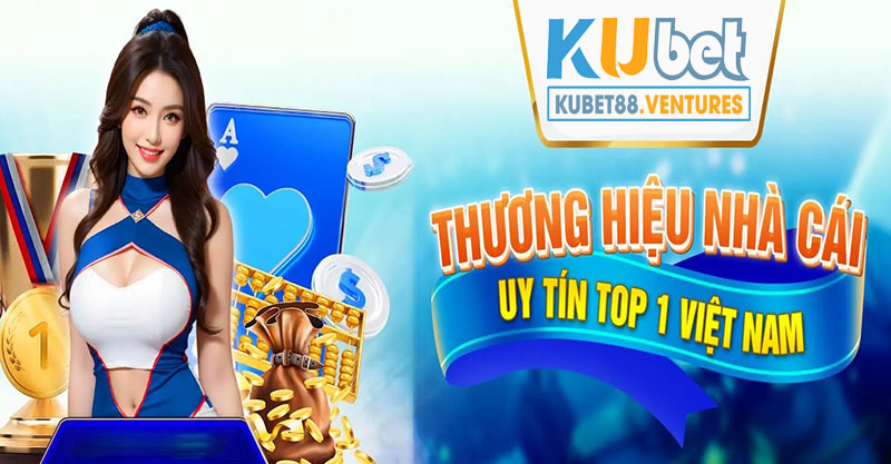 Kubet88 là nhà cái uy tín số 1 hiện nay tại Việt Nam