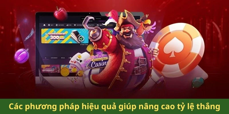 Các phương pháp hiệu quả giúp nâng cao tỷ lệ thắng
