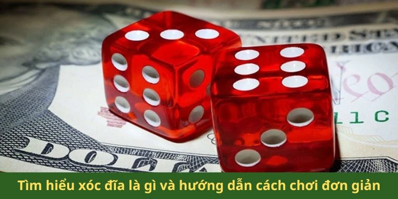 Tìm hiểu xóc đĩa là gì và hướng dẫn cách chơi đơn giản