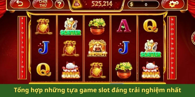 Tổng hợp những tựa game slot đáng trải nghiệm nhất
